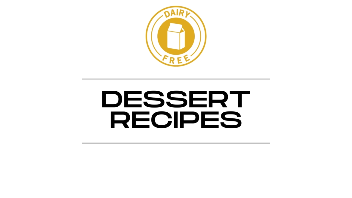 16 Dairy Free Dessert Recipes for Sweet Bliss